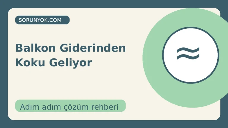 Balkon Giderinden Koku Geliyor için açıklayıcı çözüm görseli