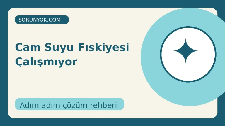Cam Suyu Fıskiyesi Çalışmıyor için açıklayıcı çözüm görseli