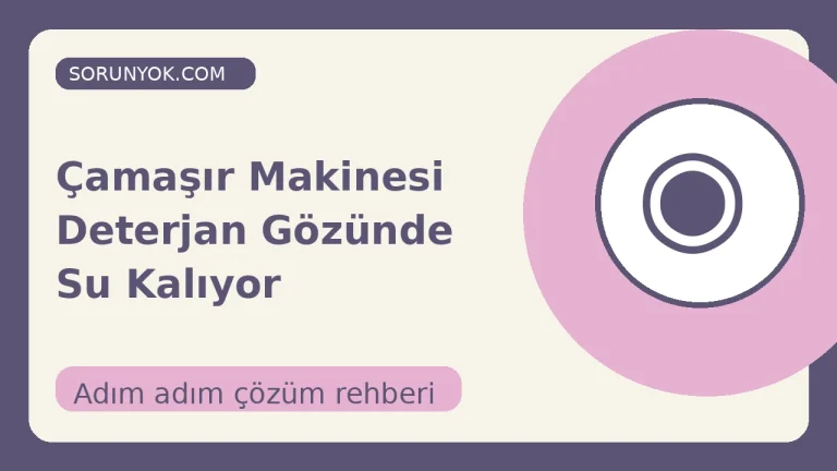 Çamaşır Makinesi Deterjan Gözünde Su Kalıyor için açıklayıcı çözüm görseli