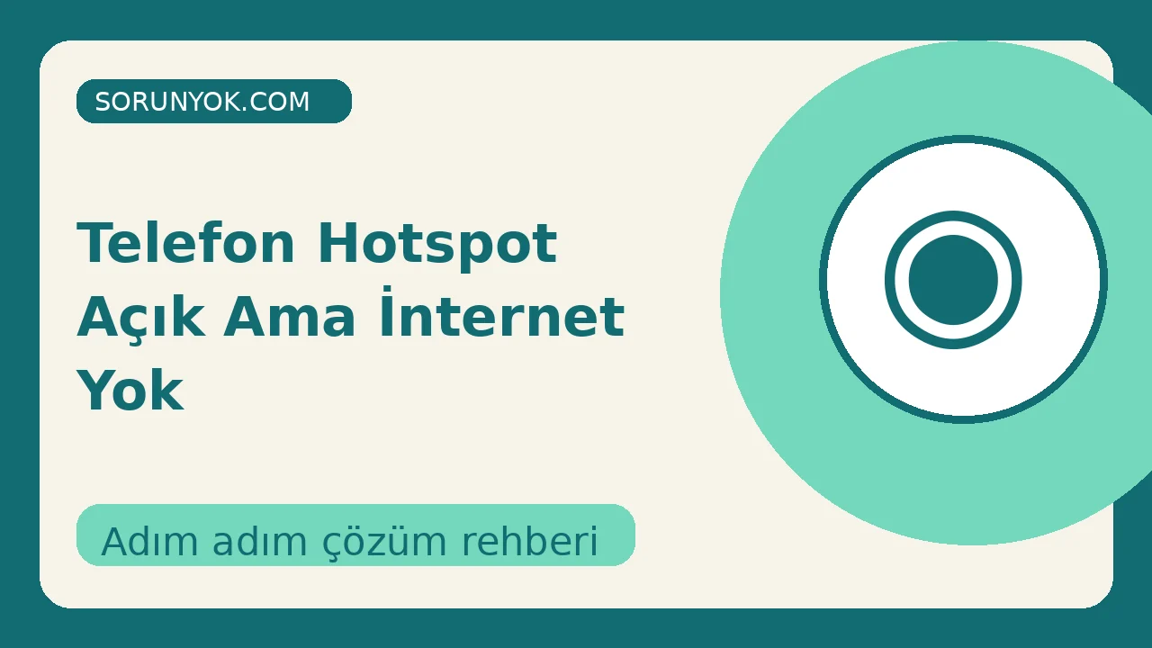 Telefon Hotspot Açık Ama İnternet Yok için açıklayıcı çözüm görseli